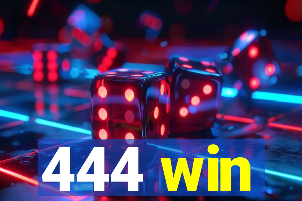 444 win